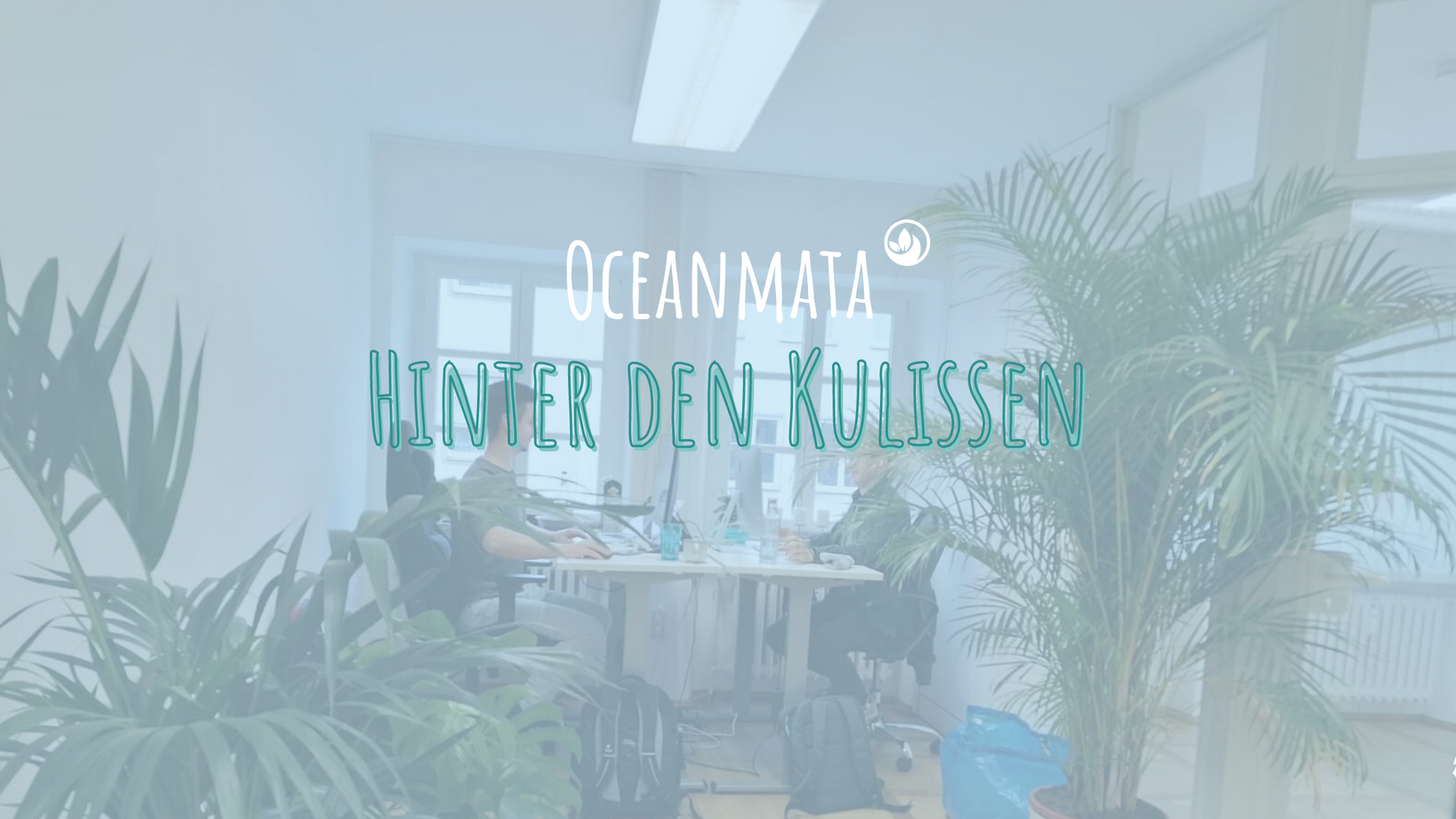 Oceanmata hinter den Kulissen