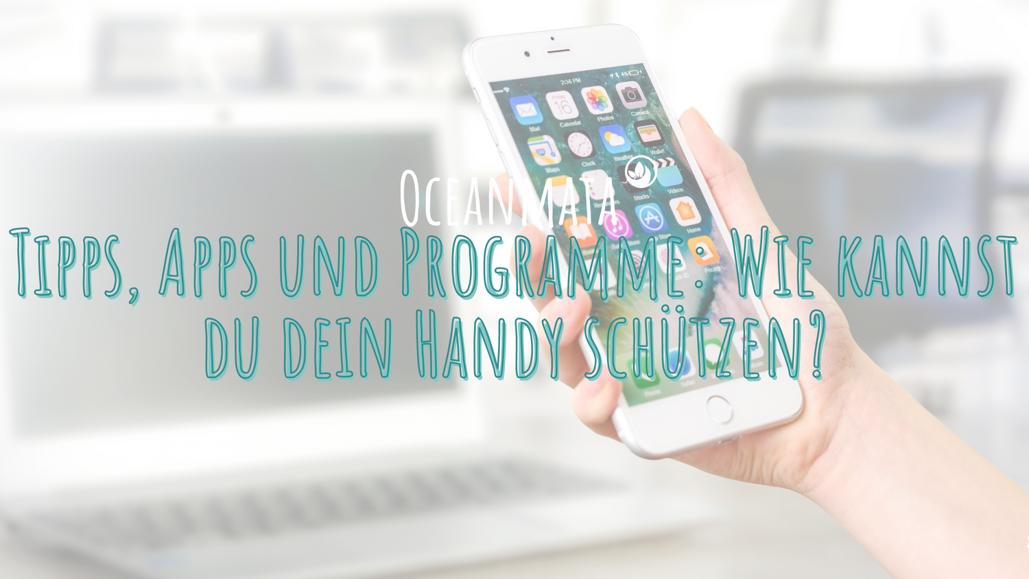 Tipps, Apps und Programme: Wie kannst du dein Handy schützen?